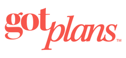 GOT PLANS